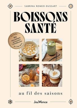 Boissons santé au fil des saisons : Du kéfir au chaï latte : 80 recettes gourmandes et bienfaisantes