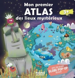 Mon premier atlas des lieux mystérieux : Avec un grand globe pop-up rotatif