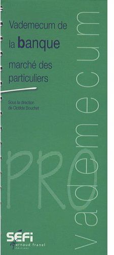 Vademecum : vademecum de la banque - marché des particuliers