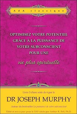 Optimisez votre potentiel grâce à la puissance de votre subconscient pour une vie plus spirituelle