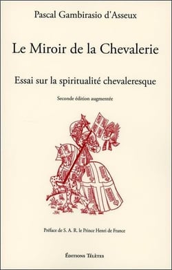 Le miroir de la chevalerie - essai sur la spiritualité chevaleresque