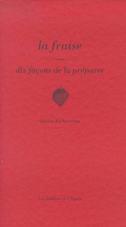 Dix façons de le préparer : la fraise
