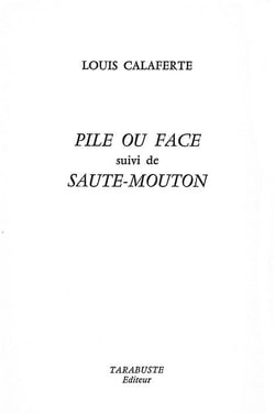 Pile ou face - louis calaferte - suivi de saute-mouton
