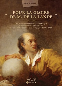 Pour la gloire de m. de la lande : une histoire matérielle, scientifique, institutionnelle et humaine de la connaissance des temps, 1679-1920