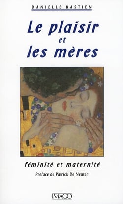 Le plaisir et les mères - féminité et maternité