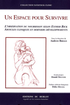 Un espace pour survivre - l'observation du nourrisson selon esther bick -  developpements