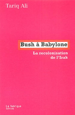 Bush à babylone - la recolonisation de l'irak