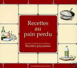 RECETTES PAYSANNES : recettes au pain perdu