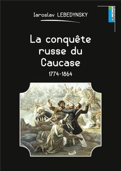 La conquête russe du Caucase - 1774-1864