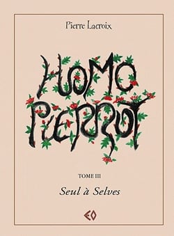 Homo Pierrot t.3 - seul à Selves