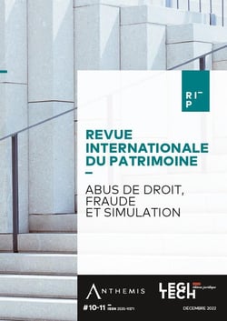 Revue internationale du patrimoine n.10/11 : abus de droit, fraude et simulation