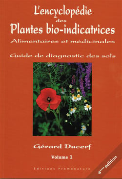 L'encyclopédie des plantes bio-indicatrices alimentaires et médicinales, guide de diagnostics des sols Tome 1 (6e édition)