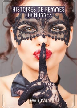 Histoires de Femmes Cochonnes : Compilation Érotique de Sexe sans Limites pour Adultes