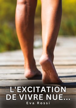 L'excitation de vivre nue... : Histoires Erotiques de Sexe Explicite Hard pour Adultes - Contes Interdites et Taboues