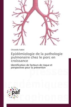 Épidémiologie de la pathologie pulmonaire chez le porc en croissance - identification de facteurs de risque et perspectives pour la prévention
