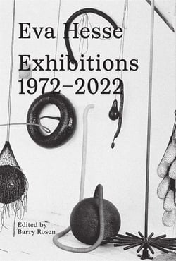 Eva Hesse : exhibitions, 1972-2022