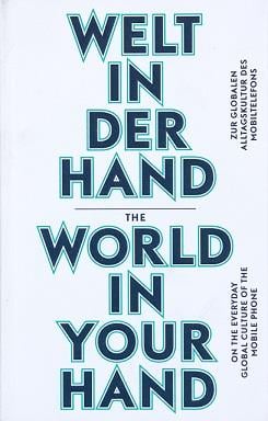 The world in your hand on the everyday global culture of the mobile phone /anglais/allemand