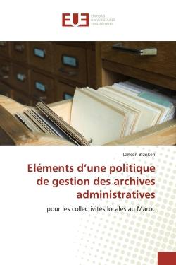 Eléments d'une politique de gestion des archives administratives : pour les collectivités locales au Maroc