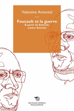 Foucault et la guerre : À partir de Schmitt, contre Schmitt