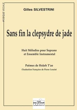 Sans fin la clepsydre de Jade - Huit mélodies pour soprano et ensemble instrumental