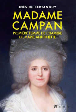 Madame Campan, première femme de chambre de Marie-Antoinette