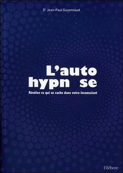 L'autohypnose - révélez ce qui se cache dans votre inconscient