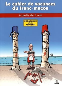 Le cahier de vacances du franc-maçon - programme officiel apprenti - à partir de 3 ans