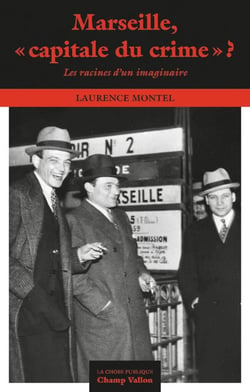 Marseille,  capitale du crime  ? les racines d'un imaginaire