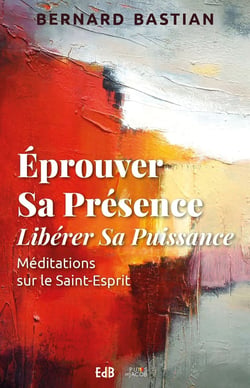 Éprouver sa présence, libérer sa puissance - méditation sur le Saint-Esprit
