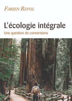 L'écologie intégrale - une question de conversions