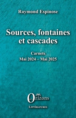 Sources, fontaines et cascades : Carnets - Mai 2023 - Mai 2024