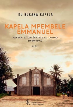 Kapela mpembele emmanuel, paysan et catechiste au congo (1890-1977)
