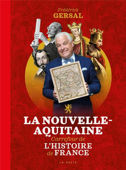 NOUVELLE-AQUITAINE CARREFOUR DE L'HISTOIRE DE FRANCE (GESTE) (BP)