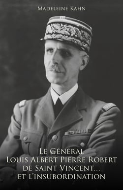 Le Général Louis Albert Pierre Robert de Saint-Vincent... et l'insubordination