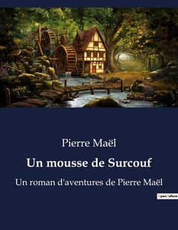 Un mousse de Surcouf : Un roman d'aventures de Pierre Maël