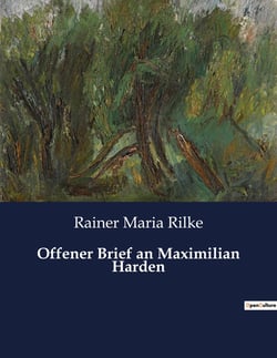 Offener Brief an Maximilian Harden : Ein Brief, der die Seele einer Epoche offenbart.