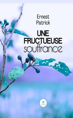 Une fructueuse souffrance