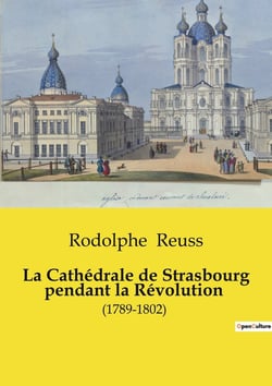 La Cathédrale de Strasbourg pendant la Révolution : L'transition de la transition française sur la Cathédrale de Strasbourg: transitions et résistances (1789-1802)