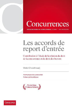 Les accords de report d'entrée - contribution à l'étude de la relation du droit de la concurrence et du droit des brevets