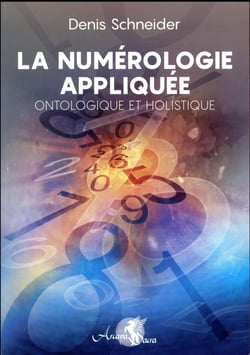 La numerologie appliquee - ontologique et holistique