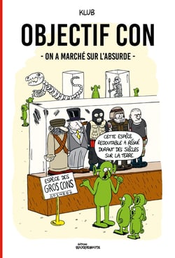 Objectif con : On a marché sur l'absurde