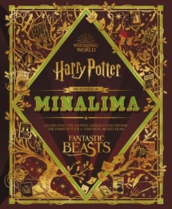 The Magic of Minalima : Celebrating the Graphic Design Studio Behind the Harry Potter & Fantastic Beasts Films