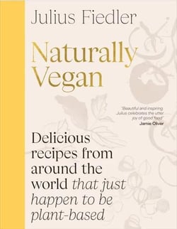 NATURALLY VEGAN: DELICIOUS RECIPES FROM AROUND THE WORLD THAT JUST - HAPPEN TO BE PLANT-BASED