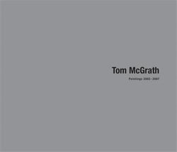 Tom mcgrath: paintings 2002-2007