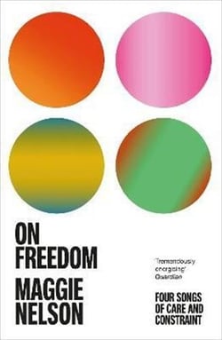 On Freedom : The electrifying new book from the author of The Argonauts