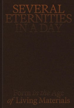 Several Eternities in a Day Form in the Age of Living Materials