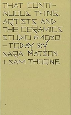 That continuous thing - artists and the ceramics studio - 1920, today