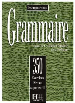 Grammaire - Les 350 Exercices + Livre de l'élève (Supérieur 2)