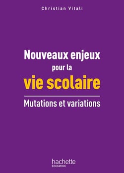 Nouveaux enjeux pour la vie scolaire - mutations et variations