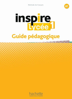 Inspire lycée 1 : FLE - Guide pédagogique - A1